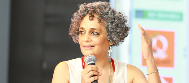 What Arundhati Roy has to say!